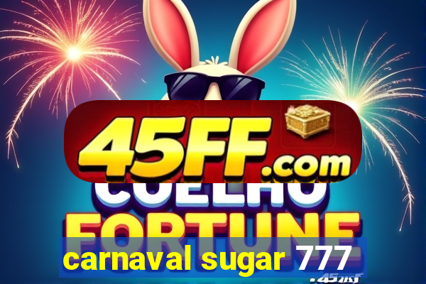 carnaval sugar 777